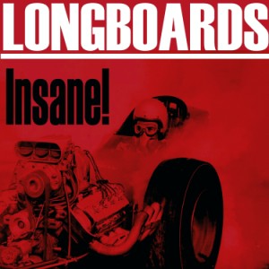 Longboards ,The - Insane - Klik op de afbeelding om het venster te sluiten